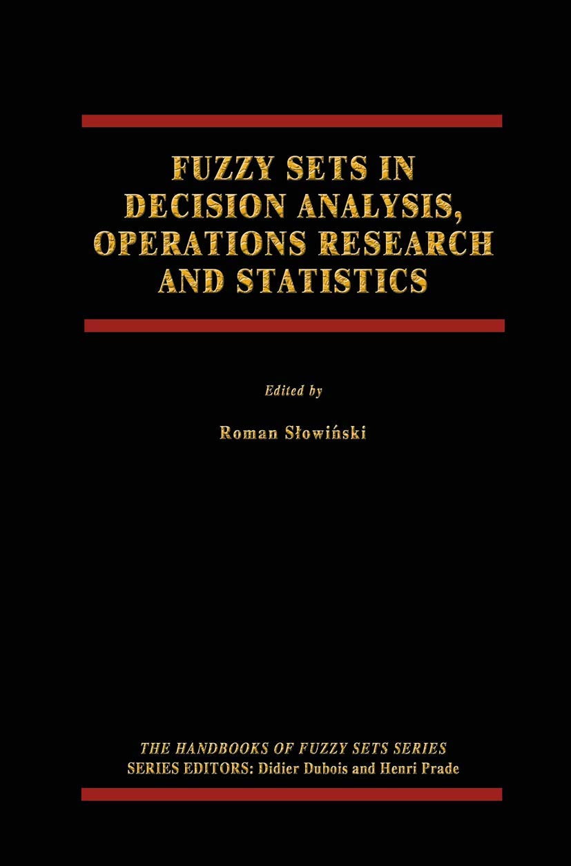 Fuzzy Sets in Decision Analysis, Operations Research and Statistics (The Handbooks of Fuzzy Sets, 1)