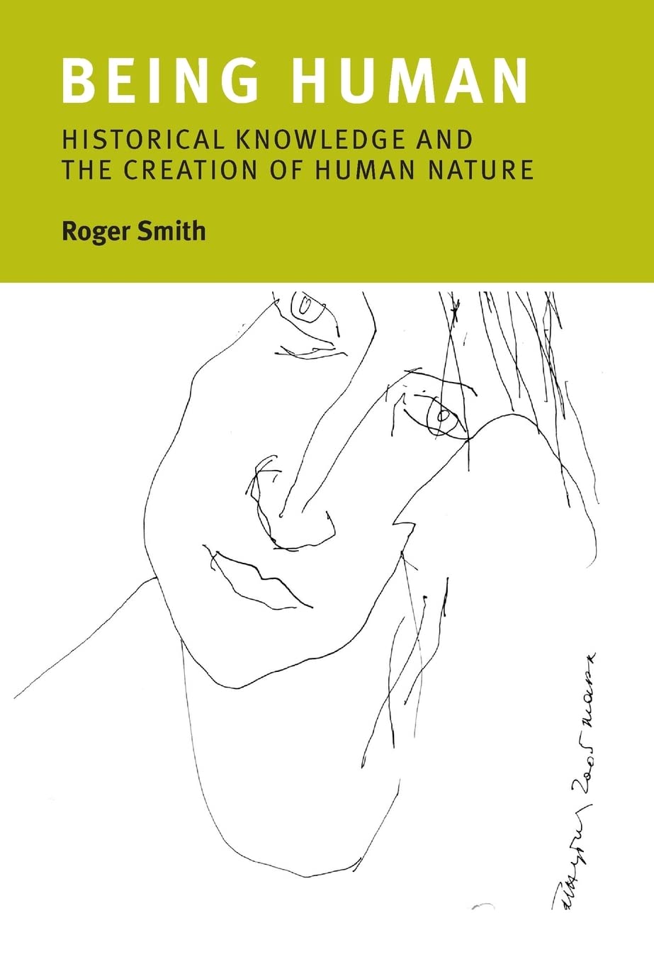 Being Human: Historical Knowledge and the Creation of Human Nature
