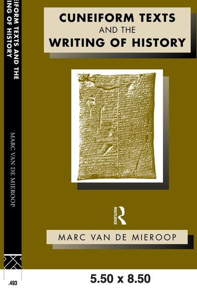 Cuneiform Texts and the Writing of History (Approaching the Ancient World)