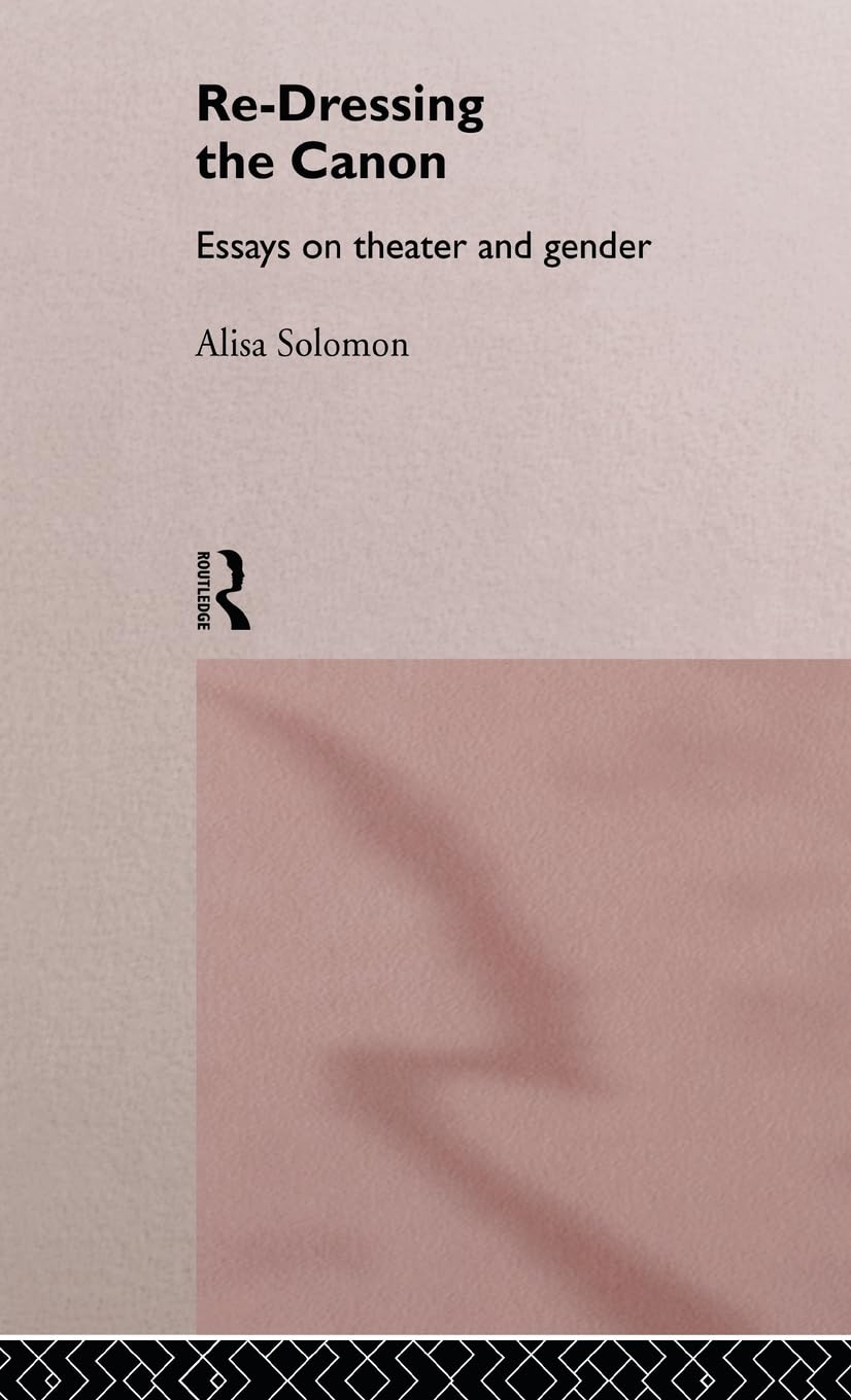 Re-Dressing the Canon: Essays on Theatre and Gender