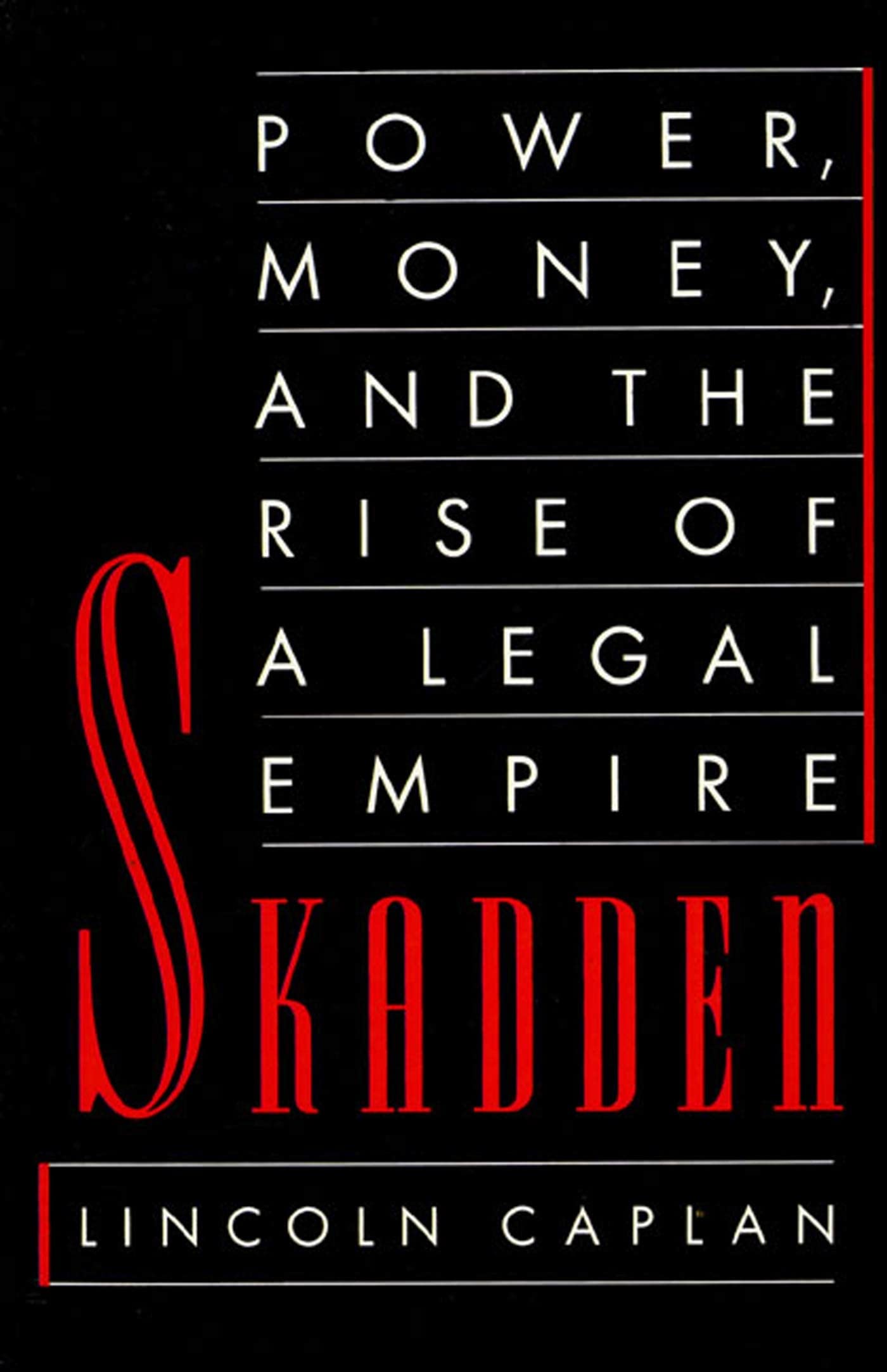 Skadden: Power, Money, and the Rise of a Legal Empire