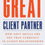 The Great Client Partner: How Soft Skills Are the True Currency in Client Relationships