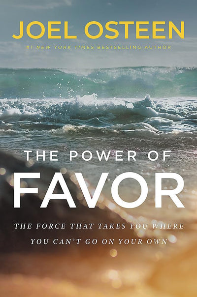 The Power of Favor: The Force That Will Take You Where You C