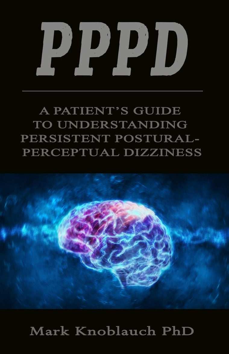 PPPD: A patients guide to understanding persistent postural-perceptual dizziness