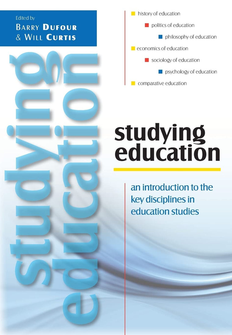 Studying Education: An Introduction To The Key Disciplines In Education Studies: An Introduction to the Key Disciplines in Education Studies