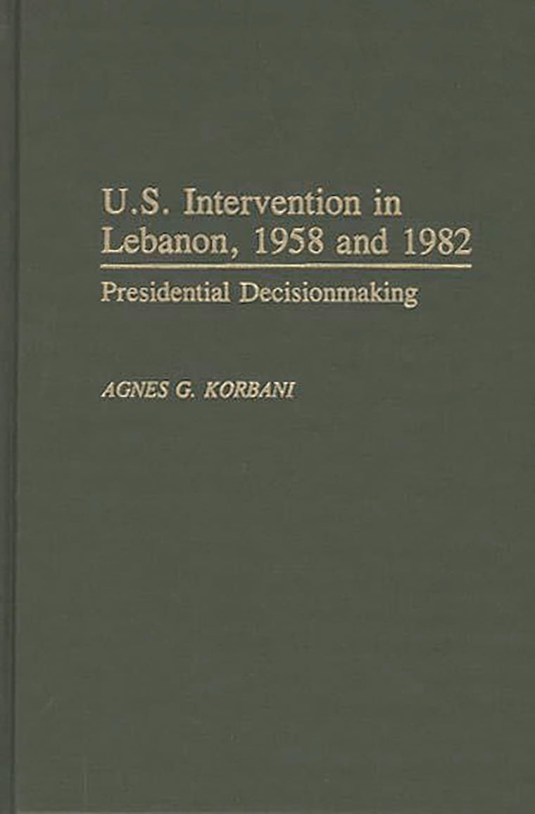 U.S. Intervention in Lebanon, 1958 and 1982: Presidential Decisionmaking