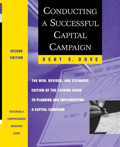 Conducting a Successful Capital Campaign: The New, Revised, and Expanded Edition of the Leading Guide to Planning and Implementing a Capital Campaign