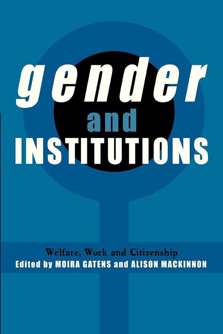 Gender and Institutions: Welfare, Work and Citizenship (Reshaping Australian Institutions)