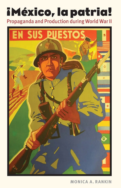Mexico, la patria: Propaganda and Production during World War II (The Mexican Experience)