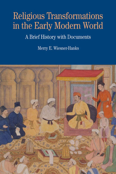 Religious Transformations in the Early Modern World: A Brief History with Documents (Bedford Series in History and Culture)