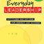 Everyday Leadership: Attitudes and Actions for Respect and Success