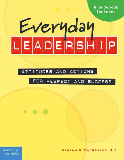 Everyday Leadership: Attitudes and Actions for Respect and Success