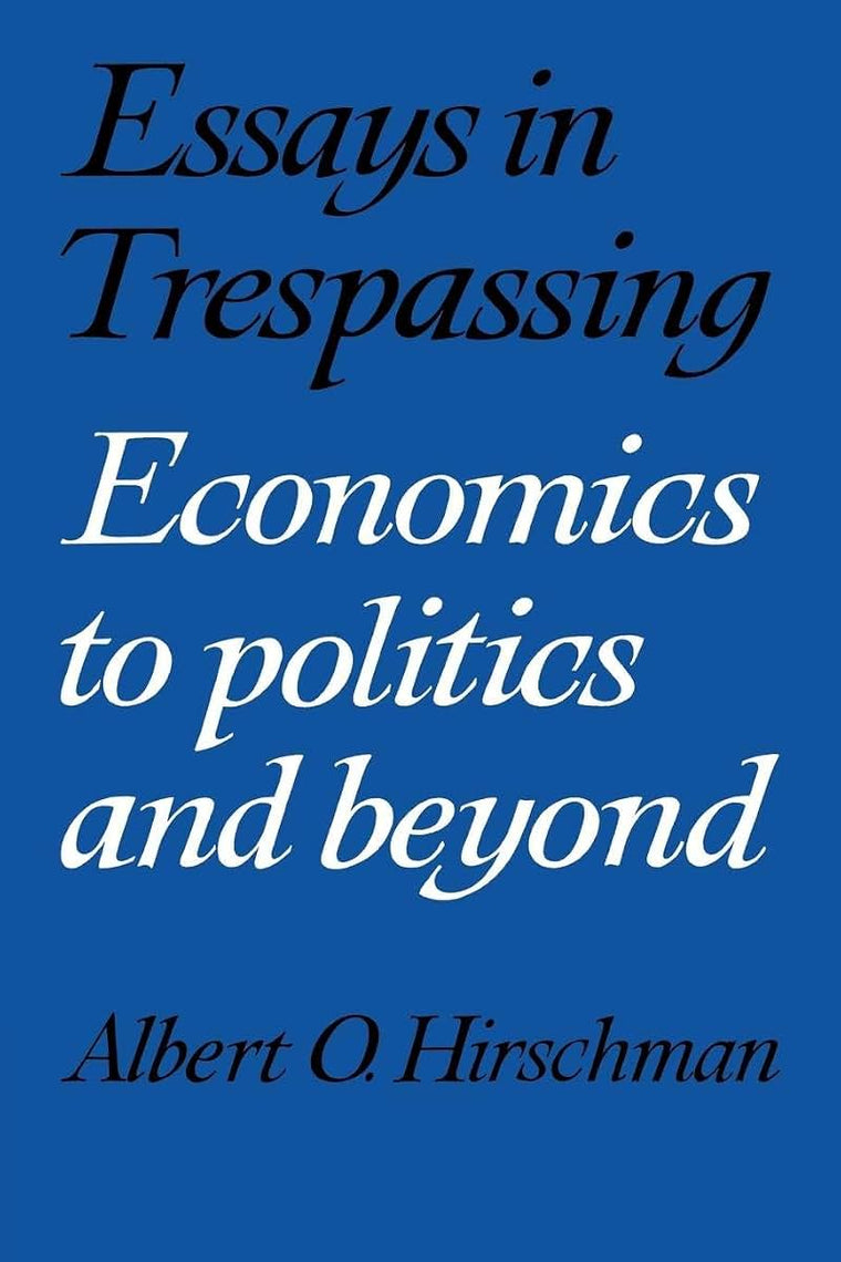 Essays in Trespassing: Economics to Politics and Beyond