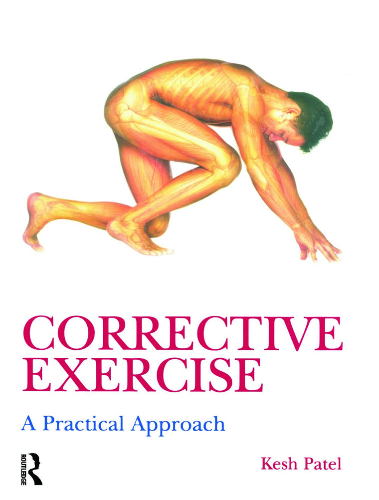 Corrective Exercise: A Practical Approach: A Practical Approach