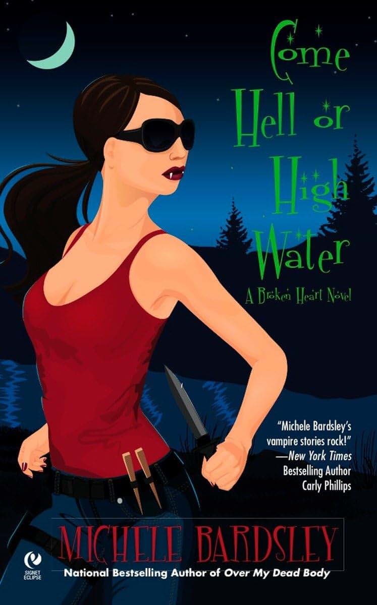 Come Hell or High Water: A Broken Heart Novel (Broken Heart Vampires)
