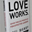 Love Works: Seven Timeless Principles for Effective Leaders