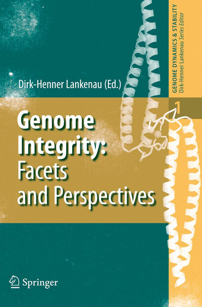 Genome Integrity: Facets and Perspectives (Genome Dynamics and Stability, 1)