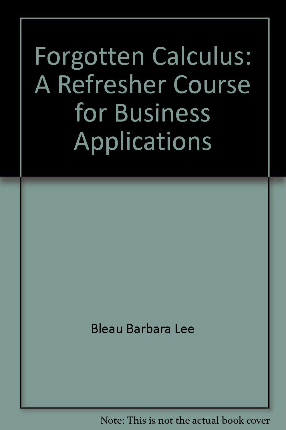 Forgotten calculus: A refresher course for business applications