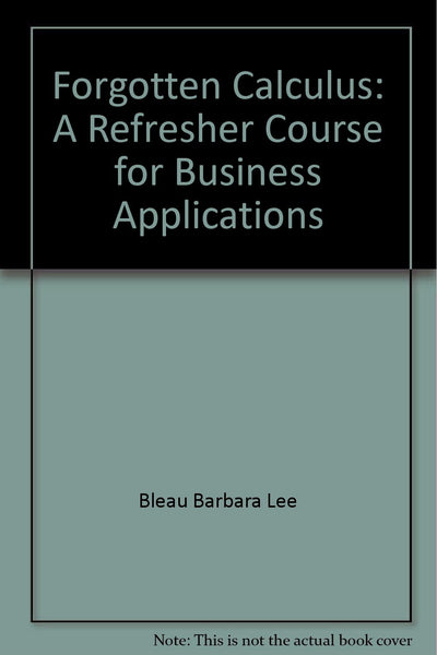 Forgotten calculus: A refresher course for business applications