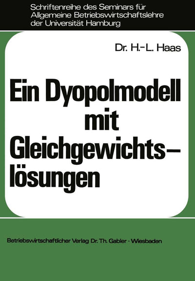 Ein Dyopolmodell mit Gleichgewichtslsungen (Schriftenreihe des Seminars fr Allgemeine Betriebswirtschaftslehre der Universitt Hamburg, 7) (German Edition)