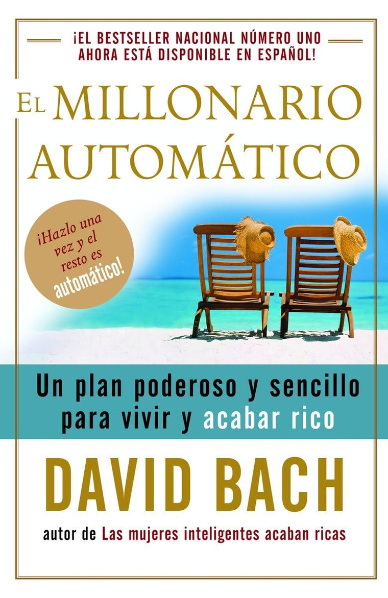 El millonario automático / The Automatic Millionaire: Un plan poderoso y sencillo para vivir y acabar rico (Spanish Edition)