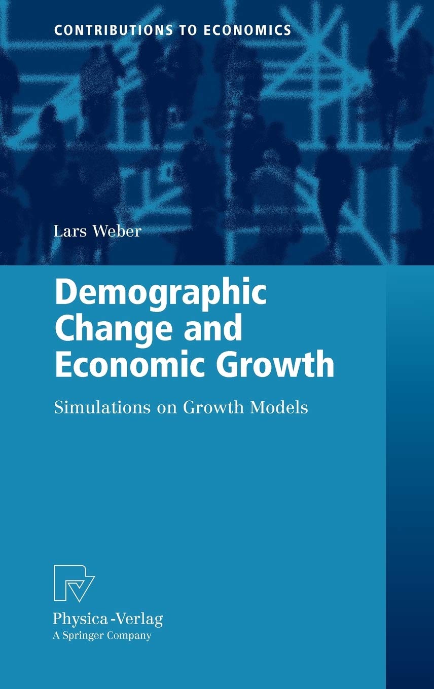 Demographic Change and Economic Growth: Simulations on Growth Models (Contributions to Economics)