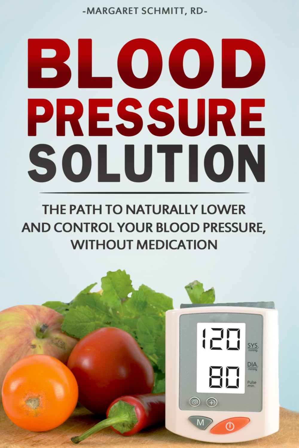 Blood Pressure Solution: The Path to Naturally Lower and Control your Blood Pressure, Without Medication