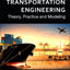 Transportation Engineering: Theory, Practice and Modeling
