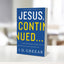 Jesus, Continued...: Why the Spirit Inside You Is Better than Jesus Beside You