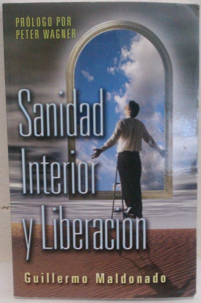 Sanidad interior y liberacion (Spanish Edition)