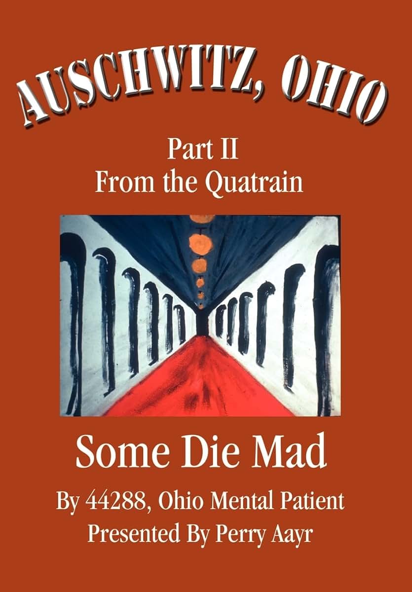 Auschwitz, Ohio: Part II From the Quatrain Some Die Mad