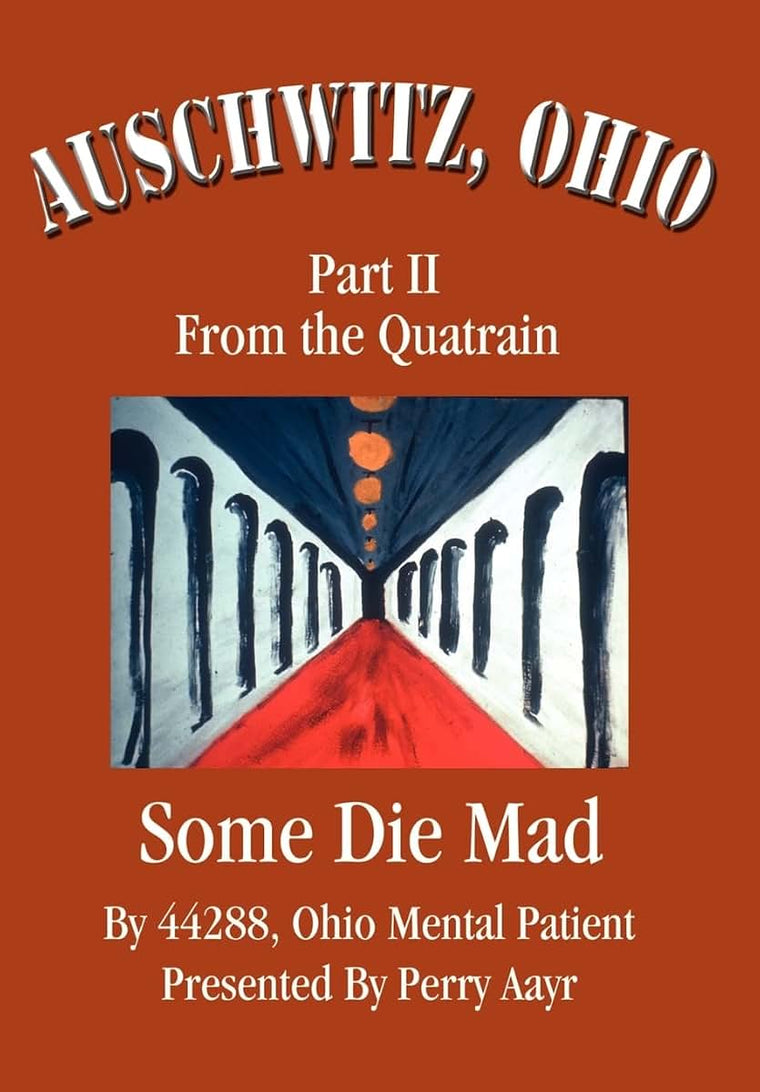Auschwitz, Ohio: Part II From the Quatrain Some Die Mad