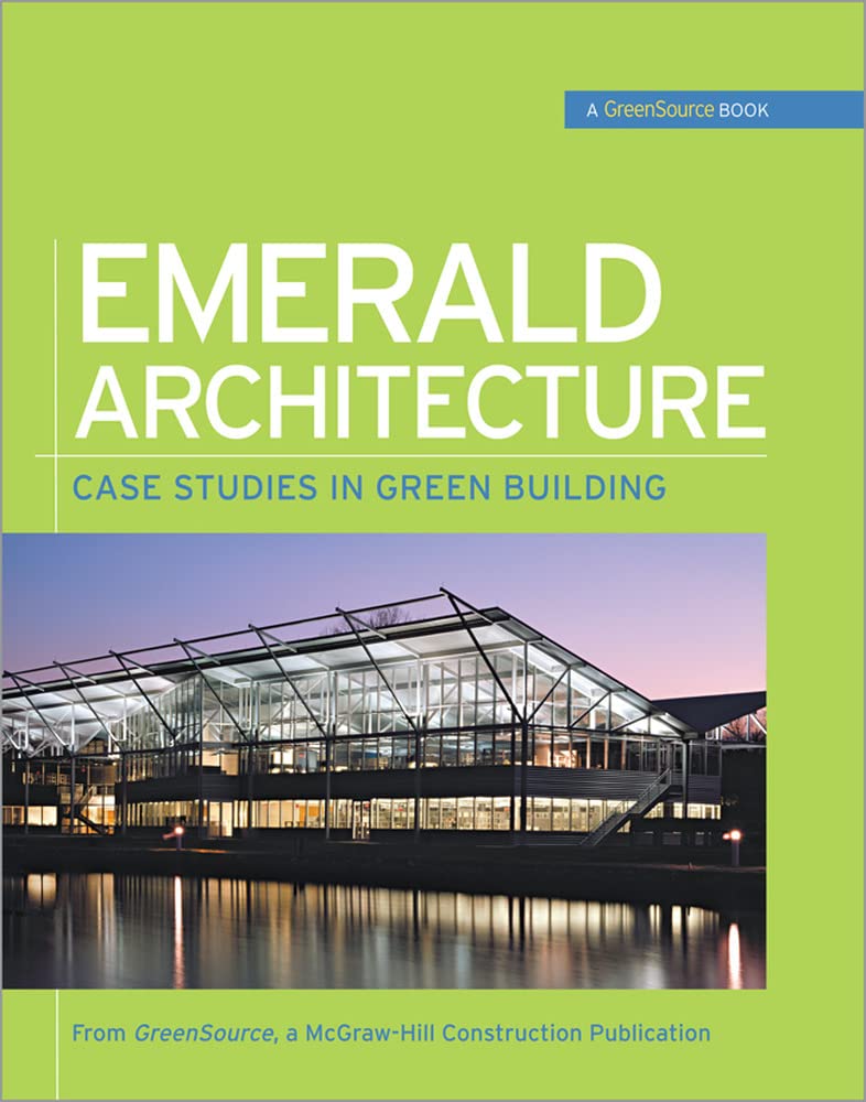 Emerald Architecture: Case Studies in Green Building (GreenSource): Case Studies in Green Building (GreenSource Books)