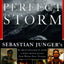 The Perfect Storm: A True Story of Men Against the Sea by Ju
