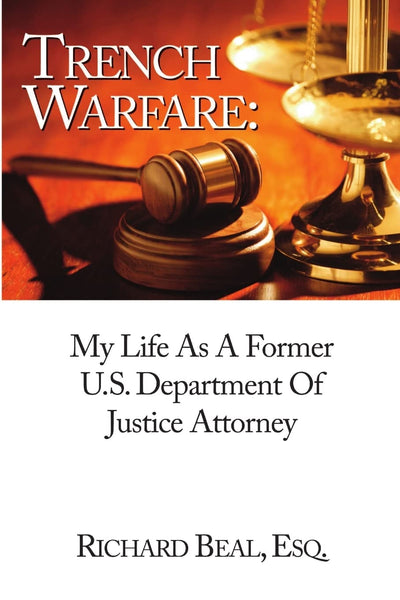 Trench Warfare: My Life As A Former Department Of Justice Attorney