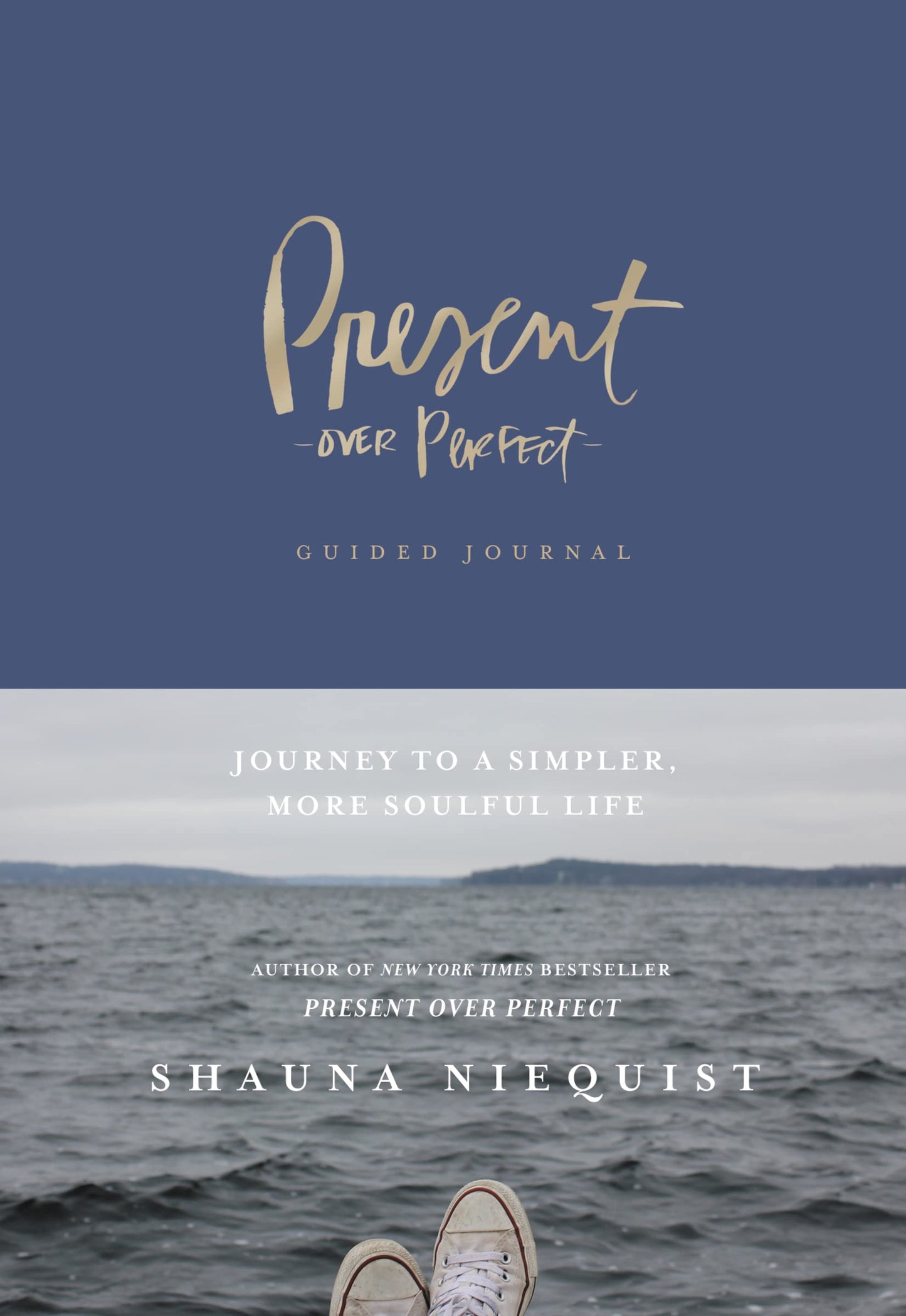 Present Over Perfect Guided Journal: A Simpler, More Soulful Life