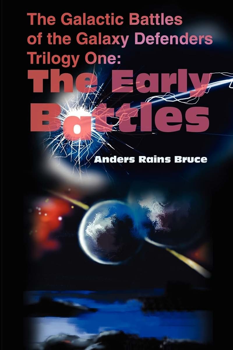 The Galactic Battles of the Galaxy Defenders: Trilogy One - The Early Battles
