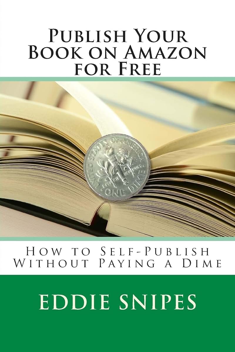 Publish Your Book on Amazon for Free: How to Self-Publish Without Paying a Dime