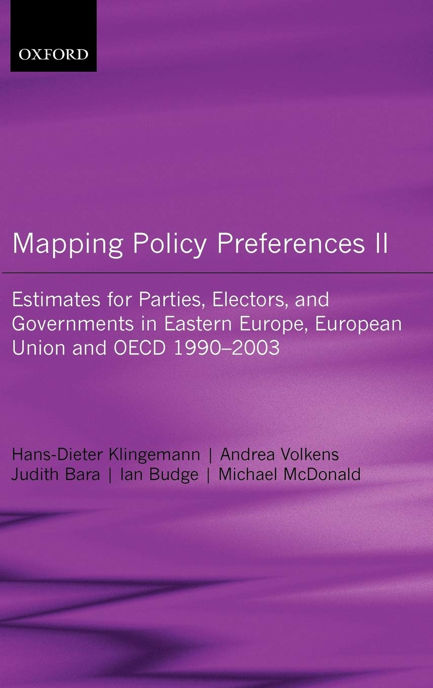 Mapping Policy Preferences II: Estimates for Parties, Electors and Governments in Central and Eastern Europe, European Union and OECD 1990-2003Includes CD-ROM