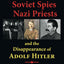 Ratline: Soviet Spies, Nazi Priests, and the Disappearance of Adolf Hitler