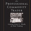 Diary of a Professional Commodity Trader: Lessons from 21 Weeks of Real Trading
