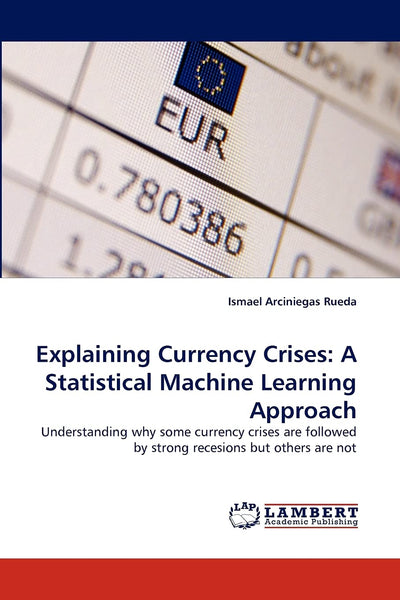 Explaining Currency Crises: A Statistical Machine Learning Approach: Understanding why some currency crises are followed by strong recesions but others are not