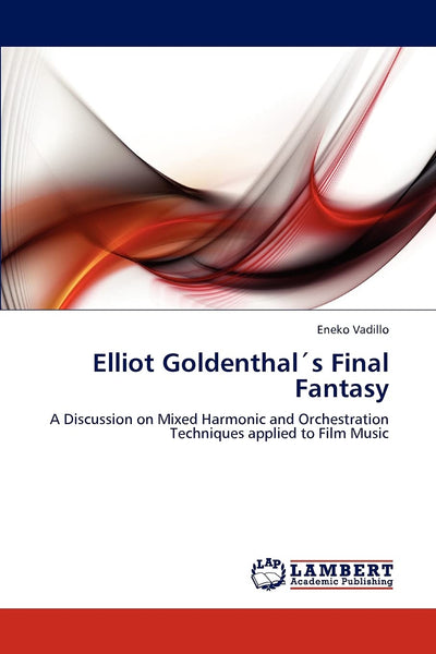 Elliot Goldenthals Final Fantasy: A Discussion on Mixed Harmonic and Orchestration Techniques applied to Film Music