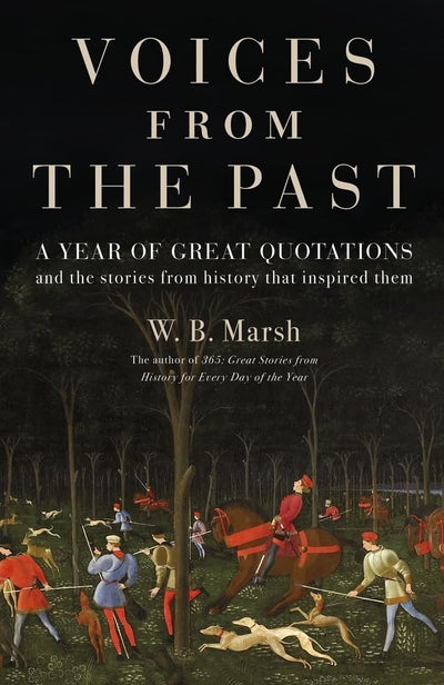 Voices From the Past: Great quotations for every day of the year and the stories from history that inspired them