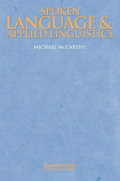 Spoken Language and Applied Linguistics (Cambridge Applied Linguistics)