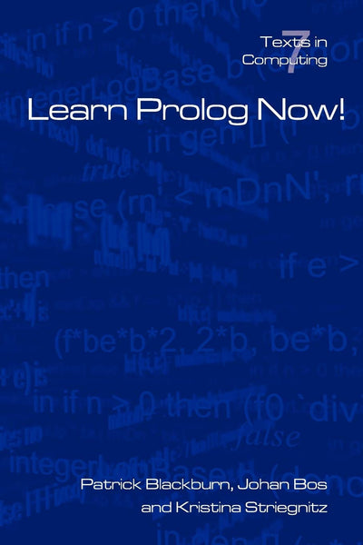 Learn Prolog Now! (Texts in Computing, Vol. 7)