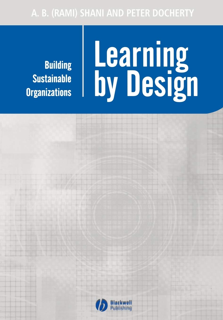 Learning by Design: Building Sustainable Organizations