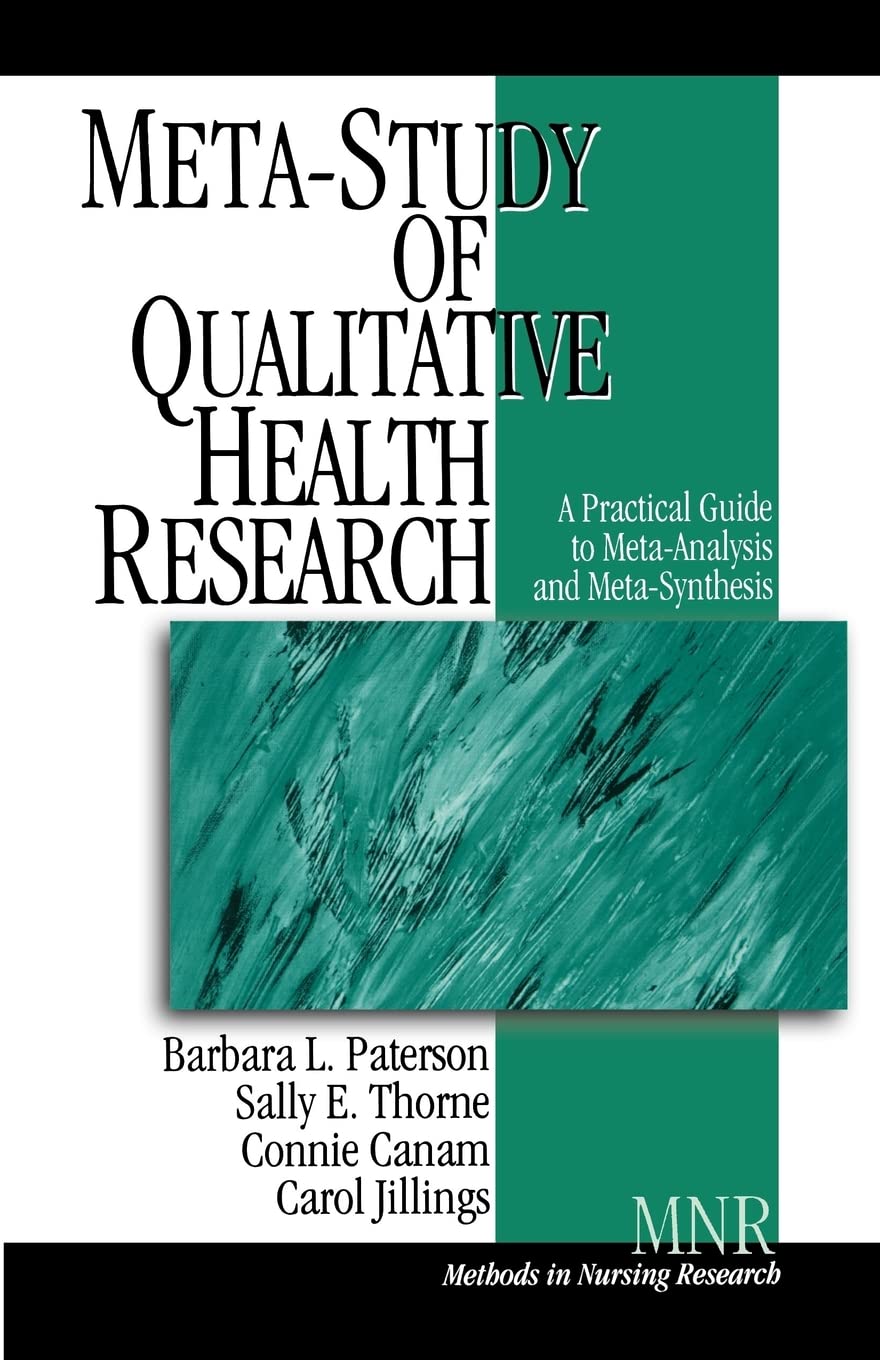 Meta-Study of Qualitative Health Research: A Practical Guide to Meta-Analysis and Meta-Synthesis (Methods in Nursing Research)
