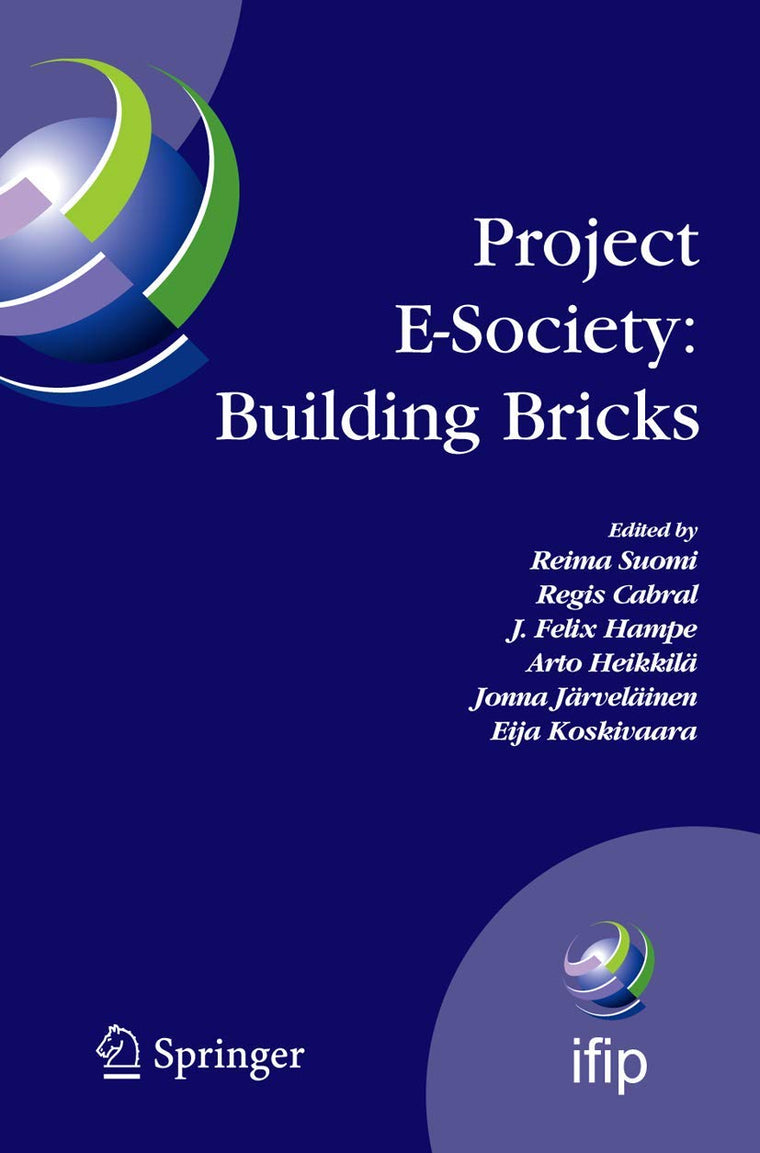 Project E-Society: Building Bricks: 6th IFIP International Conference on e-Commerce, e-Business, and e-Government (13e 2006), October 11-13, 2006, ... in Information and Communication Technology)