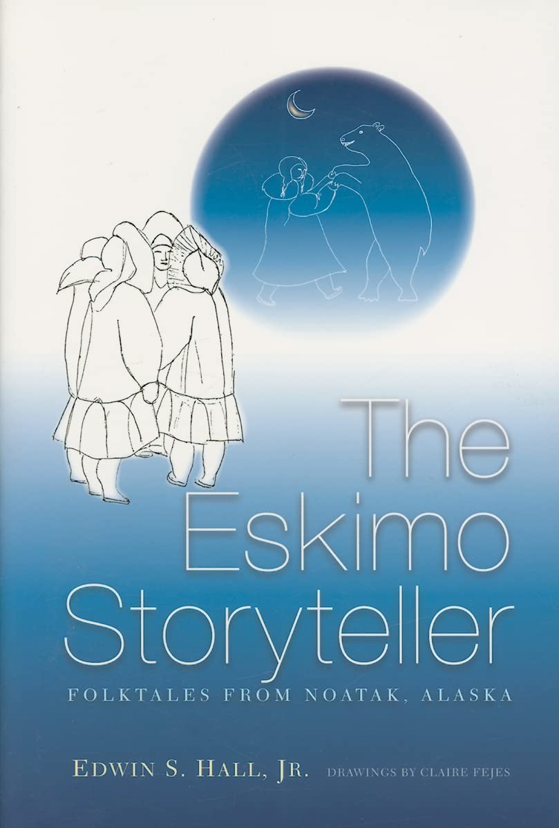 Eskimo Storyteller: Folktales from Noatak, Alaska New Edition